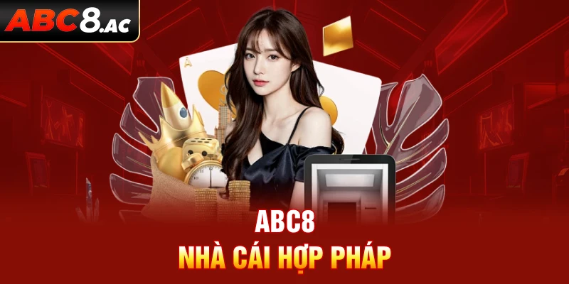 Nhà cái uy tín ABC8 cam kết hợp pháp