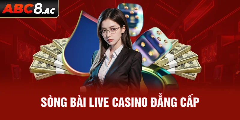 Sòng bài live casino đẳng cấp