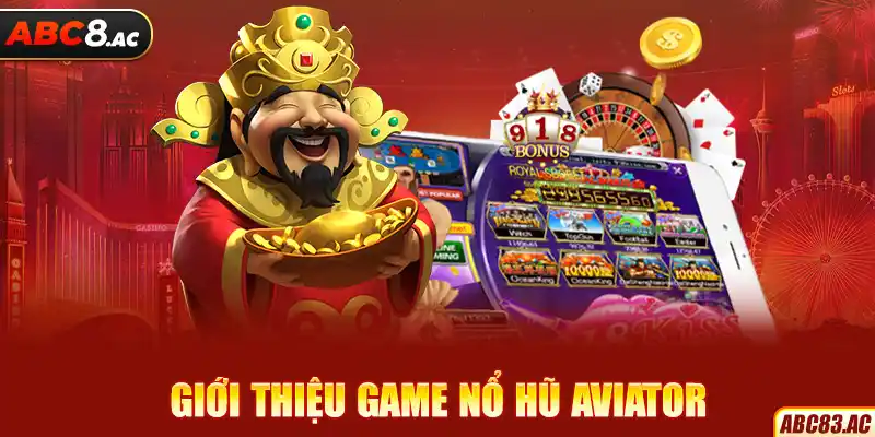 Giới thiệu game nổ hũ Aviator siêu hấp dẫn tại nhà cái ABC8