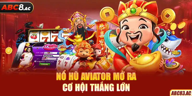 Chơi game nổ hũ Aviator cực đã cùng cơ hội trúng thưởng lớn