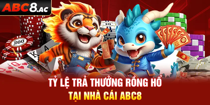 Tỷ lệ thưởng, cách chơi Rồng Hổ cụ thể dành cho người mới