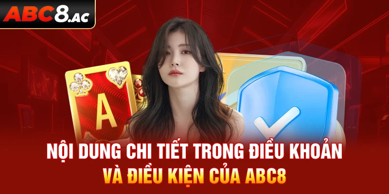 Nội dung chi tiết trong điều khoản và điều kiện của ABC8