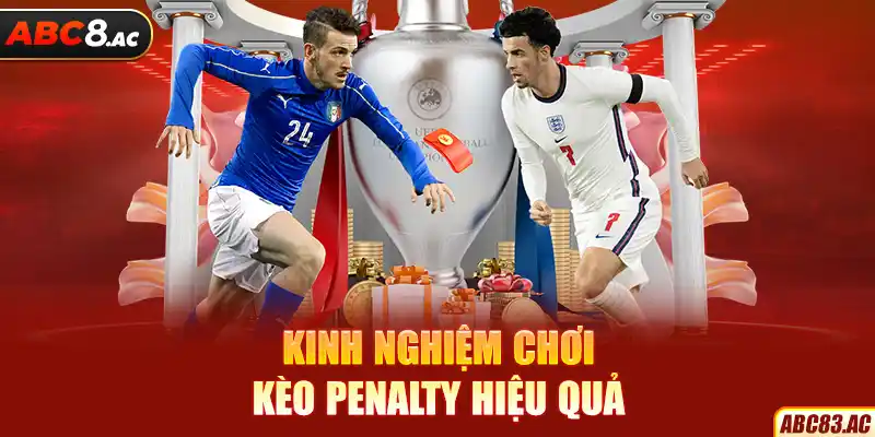 Kinh nghiệm chơi kèo Penalty hiệu quả