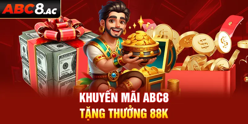 Khuyến mãi ABC8 tặng thưởng 88K dành cho hội viên mới