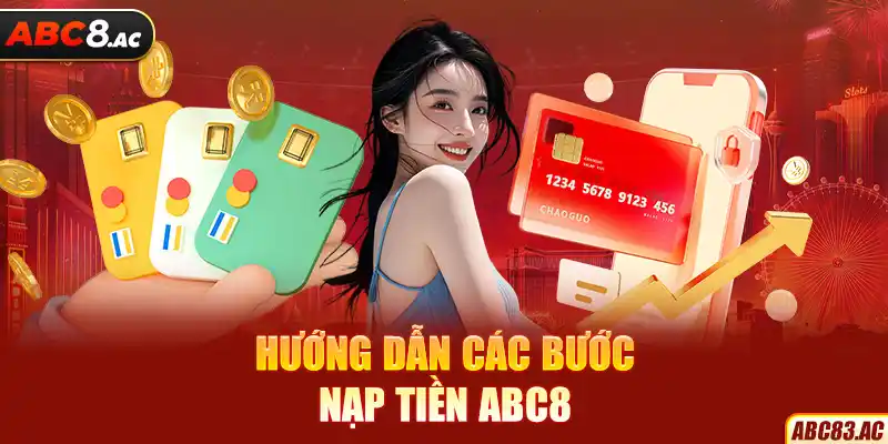 Chi tiết các bước nạp tiền ABC8 chơi game