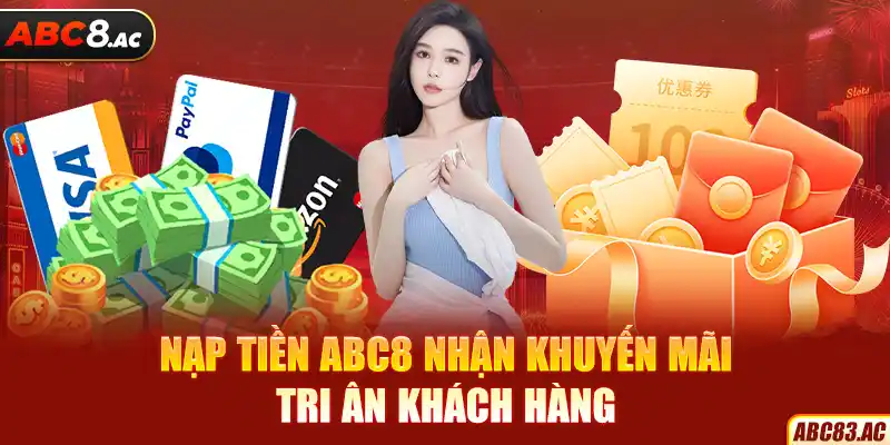 Nạp tiền ABC8 nhận ngay khuyến mãi hấp dẫn dành cho tân binh