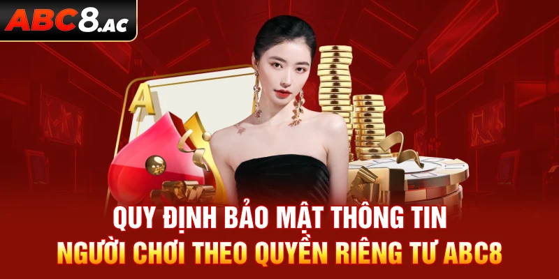 Quy định bảo mật thông tin người chơi theo quyền riêng tư ABC8