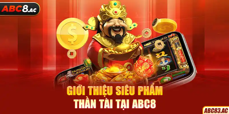 Giới thiệu siêu phẩm Thần tài tại ABC8