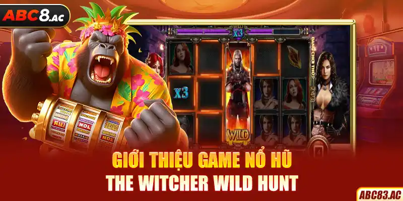 Giới thiệu game nổ hũ The Witcher Wild Hunt tại ABC8