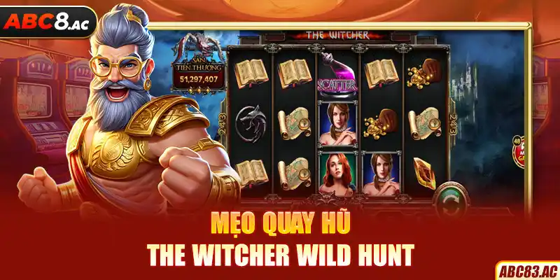 Mẹo hay quay hũ The Witcher Wild Hunt chắc chắn thắng