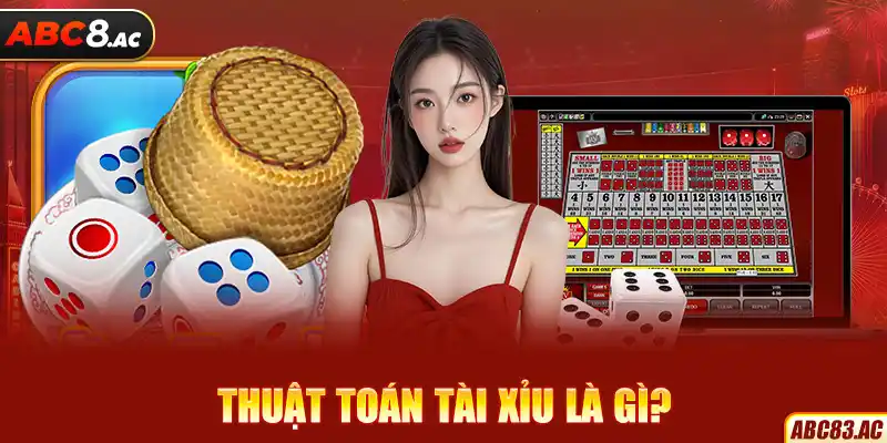 Cập nhật thông tin về những thuật toán Tài Xỉu thú vị